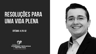 Efésios 4:25-32,  Resoluções para uma vida plena