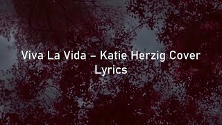 Viva La Vida by Katie Herzig Lyrics (Coldplay cover)