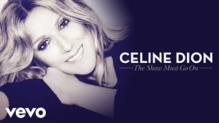 Céline Dion - The Show Must Go On (Audio) ft. Lindsey Stirling