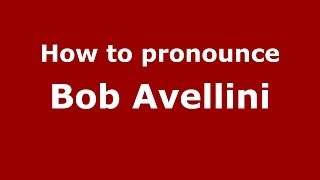 How to pronounce Bob Avellini