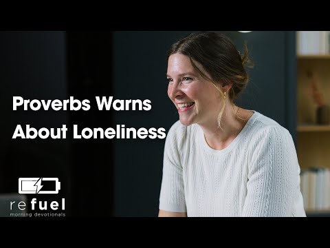Proverbs Warns About Loneliness