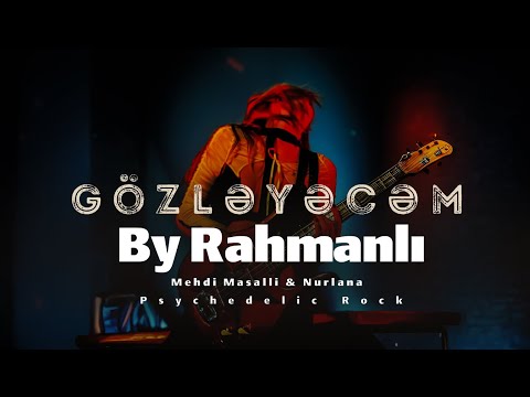 Mehdi Masalli & Nurlana ''Gozleyecem'' - By Rahmanlı Psychedelic Rock