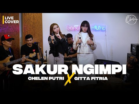SAKUR NGIMPI - CHELEN PUTRI X GITTA FITRIA | LIVE COVER