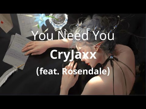 CryJaxx (feat. Rosendale) - You Need You ( Lyrics )