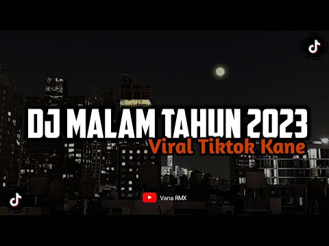 DJ MALAM TAHUN BARU 2023 MASHUP FULL BASS VIRAL TIKTOK KANE