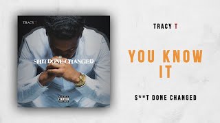 Tracy T - You Kno It (Shit Done Changed)