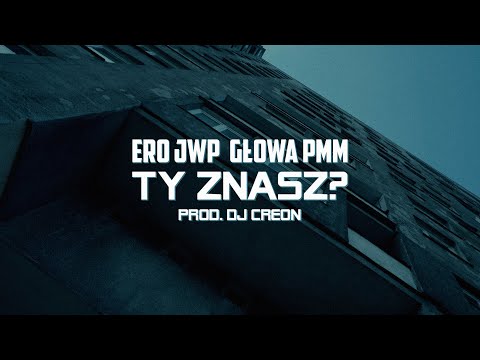 Ero JWP x Głowa PMM - Ty znasz? (prod. DJ Creon)