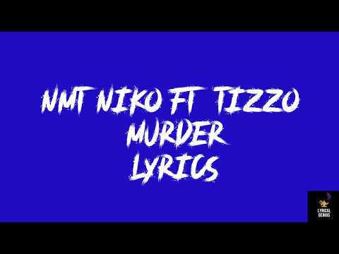 NMT Niko X Tizzo - Murder (LYRICS)