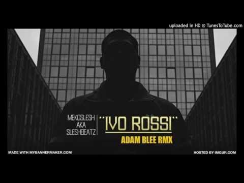 MekoSlesh - IVO ROSSI RMX (Prod.Bleezy)