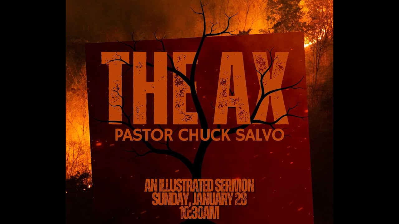 The Ax – An Illustrated Sermon | Pastor Chuck Salvo | 1.28.24 | Sunday AM | On Fire Christian Church