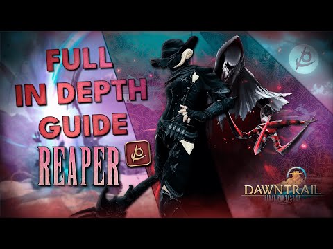 A Complete guide to Reaper (Beginner to Advanced) in FFXIV: Dawntrail [Patch 7.0 - 7.4]