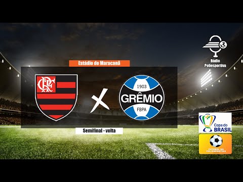COPA DO BRASIL 2023 - SEMIFINAL - FLAMENGO X GRÊMIO