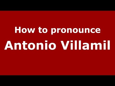 How to pronounce Antonio Villamil (Spanish/Argentina) - PronounceNames.com