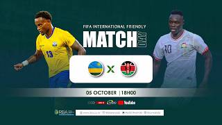 🔴LIVE: Rwanda vs Kenya | FIFA International Friendly