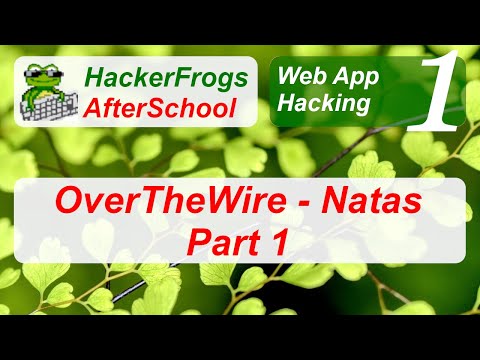 HackerFrogs AfterSchool - Web App Hacking Workshop 1 - Overthewire - Natas CTF Part 1 of 2