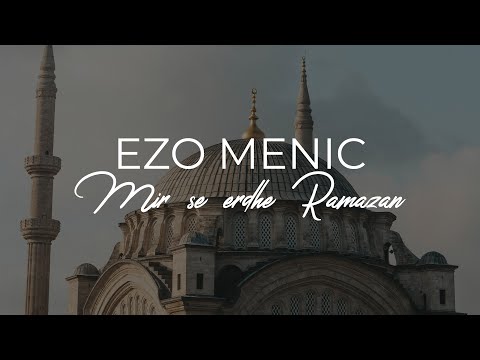 Ezo Menic - Mirë Se Erdhe Ramazan Video