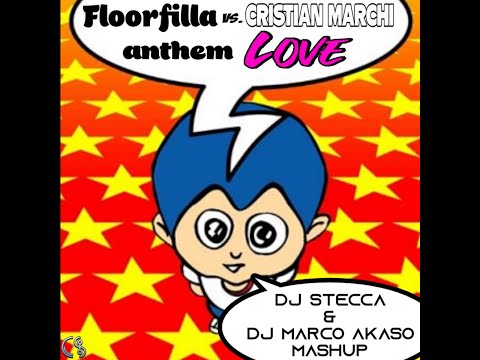 Floorfilla vs. Cristian Marchi - Anthem Love (Dj Stecca & Dj Marco Akaso Mashup)