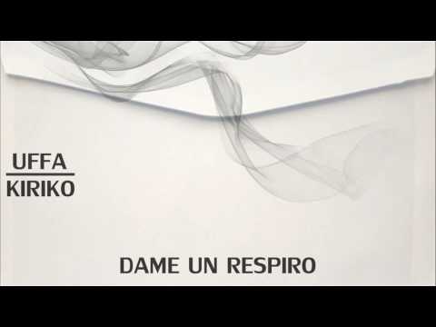 UFFA X KIRIKO - DAME UN RESPIRO