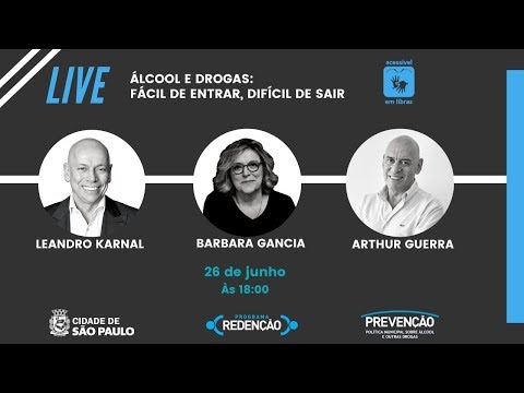 Álcool e Drogas: Fácil de entrar, difícil de sair com ARTHUR GUERRA, LEANDRO KARNAL E BARBARA GANCIA