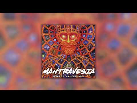 Mantravesía - Inefable Ft. SeNc y Silavangoh