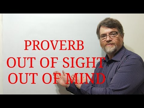 English Tutor Nick P Proverbs (79) Out of Sight Out of Mind