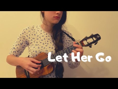 Let Her Go - Passenger - Cover (Ukulele Fingerstyle)