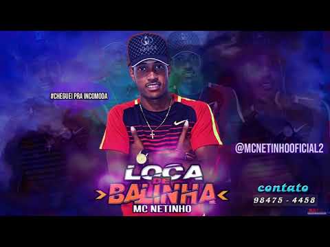MC NETINHO - LOUCA DE BALINHA ( BREGA DOS MALOKAS 2018 )