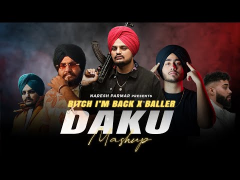 B*tch I'm Back X Baller X Daku Mashup | Sidhu ft. Shubh & AP Dhillon | Naresh Parmar