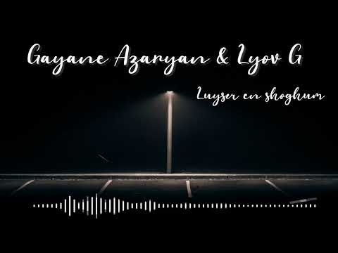 Lyov G ft. Gayane Azaryan - Luyser en shoghum