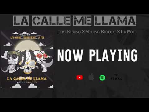 La Calle Me Llama - Lito Kirino X Young Kiddoe X La Poe