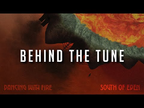 South Of Eden - Dancing With Fire [Behind The Tune]