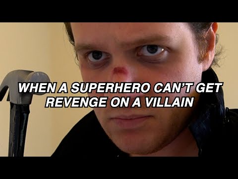 When a superhero can't get revenge on a villain