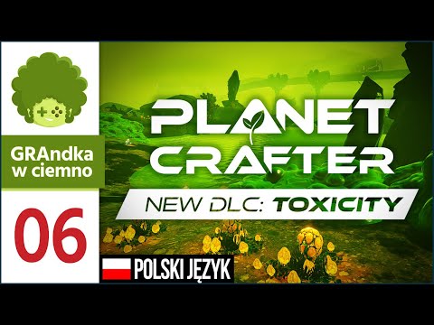The Planet Crafter: Toxicity DLC PL #6 | Penetruję nową placówkę!