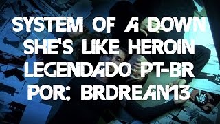 System Of A Down - She&#39;s Like Heroin (Legendado PT-BR) (HD/DVD Quality)
