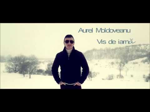 Aurel Moldoveanu - Vis De Iarna | Piesa Oficiala
