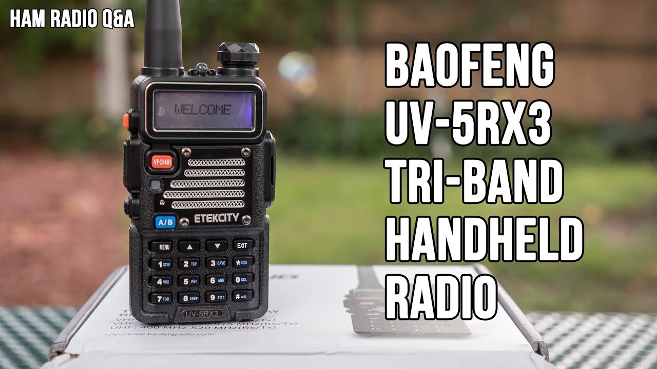 Radioddity Baofeng UV-5RX3 Tri-band Handheld - Ham Radio Q&A