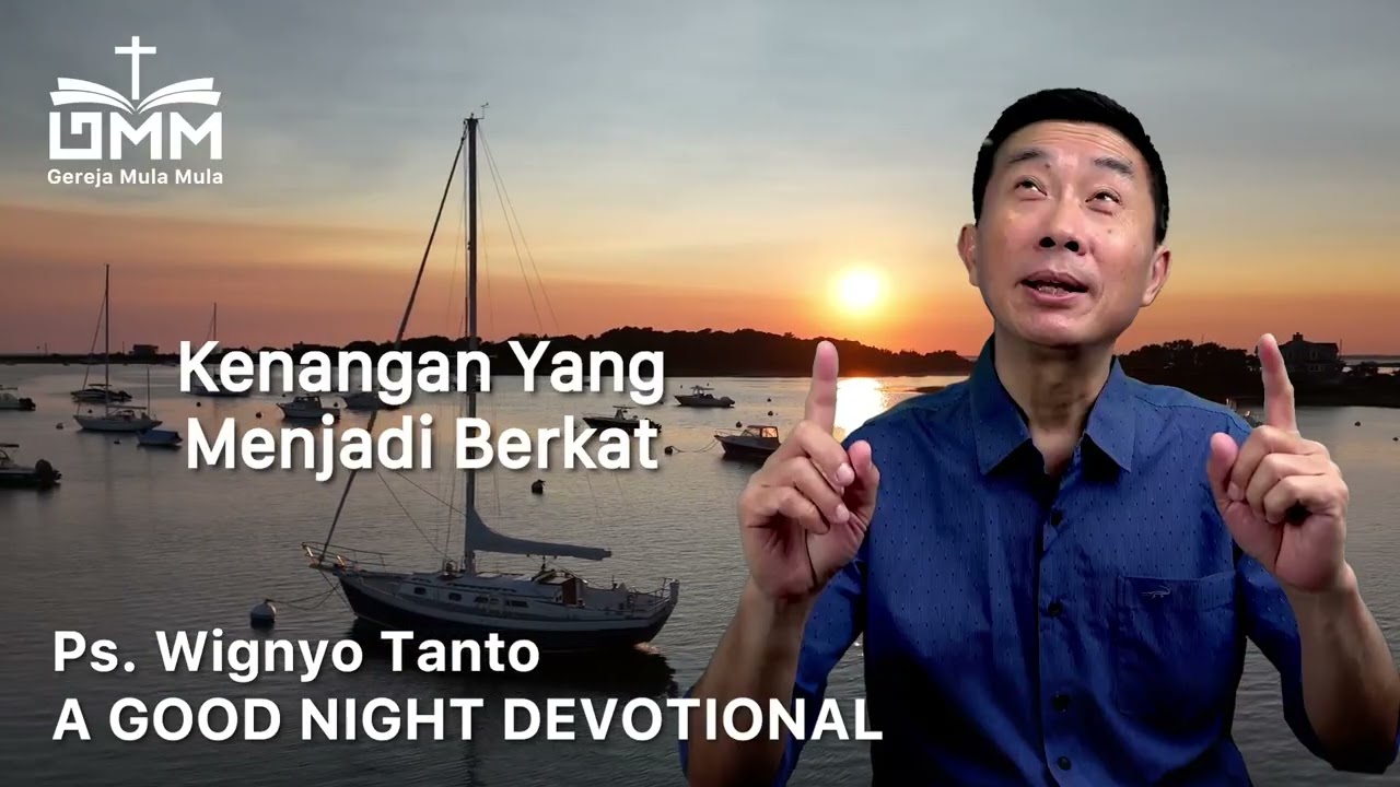 a Good Night Devotional | Kenangan Yang Menjadi Berkat | Ps. Wignyo Tanto