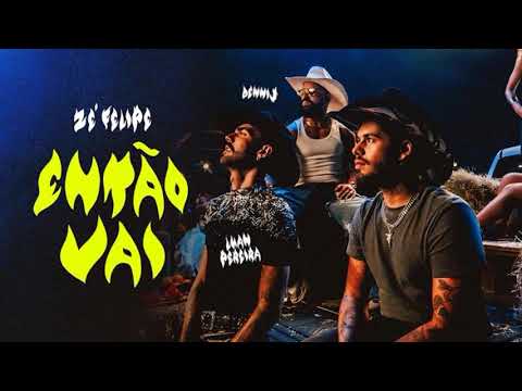 Zé Felipe e Luan Pereira - Então Vai - Bota, Bota e Ela Pede Mais (Official Music) Dennis