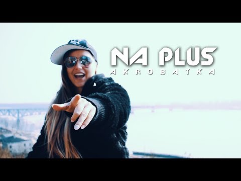 Na Plus- Akrobatka (Official Video 2018)