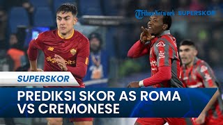 Prediksi Skor AS Roma vs Cremonese Coppa Italia, AS Roma Diunggulkan Menang