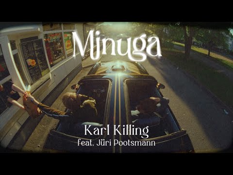 Karl Killing – minuga feat. Jüri Pootsmann