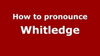 How to pronounce Whitledge