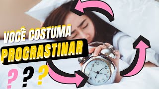 Como parar de PROCRASTINAR?
