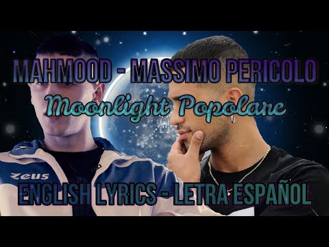 MOONLIGHT POPOLARE - Mahmood, Massimo Pericolo - ENGLISH LYRICS - LETRA ESPAÑOL - TESTO