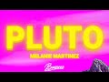 Melanie Martinez - Pluto (Lyrics)