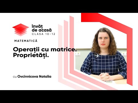 Matematică;cl.XI-a,"Operații cu matrice. Proprietăți"