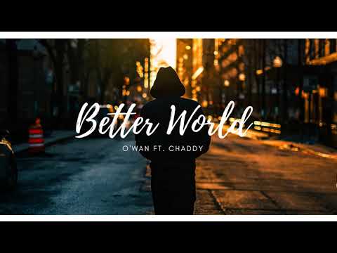 Better World (2020) O'Wan Ft  Chaddy Chad