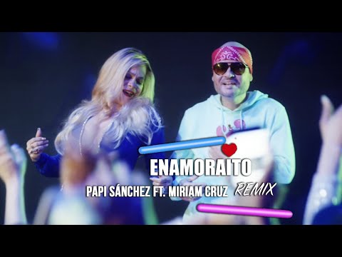 Video Enamoraito (Remix) de Papi Sánchez miriam-cruz