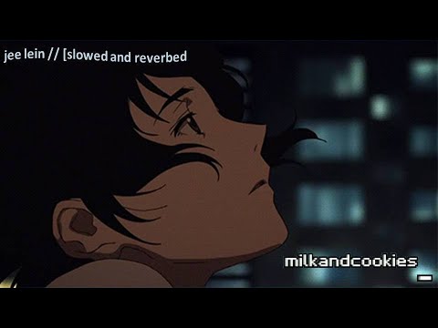 jee lein // [slowed and reverbed]