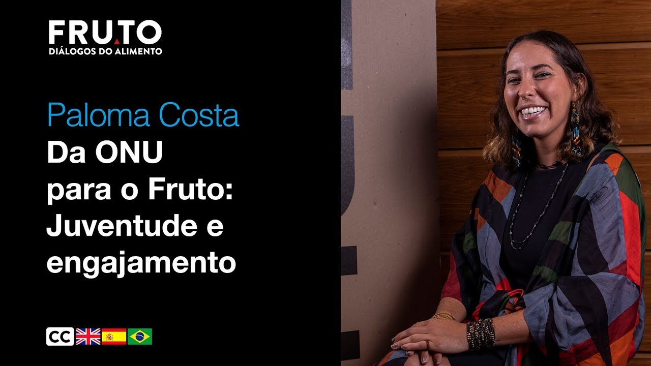 DA ONU PARA O FRUTO: JUVENTUDE E ENGAJAMENTO - Paloma Costa | FRUTO 2020